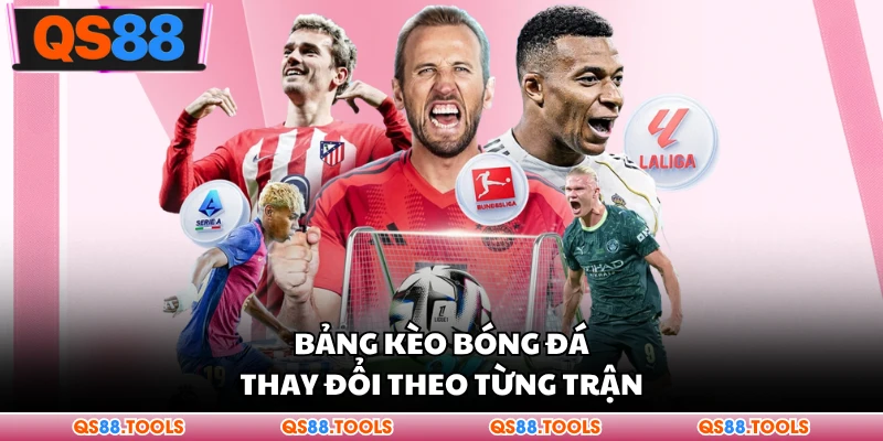 Bảng đá thay đổi theo từng trận