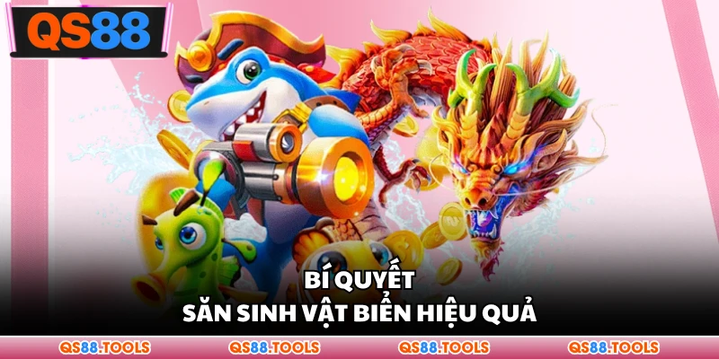 Bí quyết sinh vật biển hiệu quả