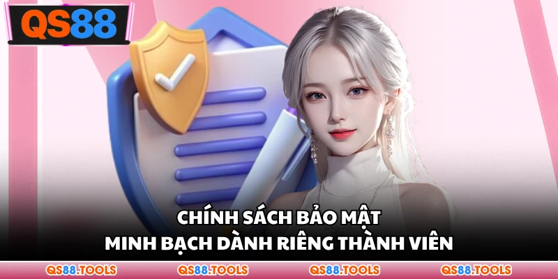 Chính Sách Bảo Mật 1 Chính sách bảo mật bạch bạch thành viên dành riêng