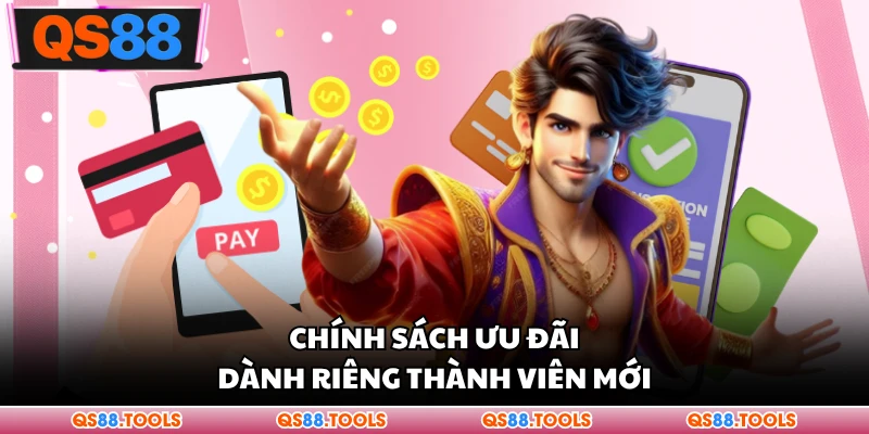 Chính sách ưu đãi dành riêng thành viên mới