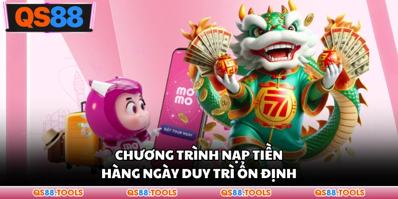 Chương trình nạp tiền hàng ngày duy trì ổn định