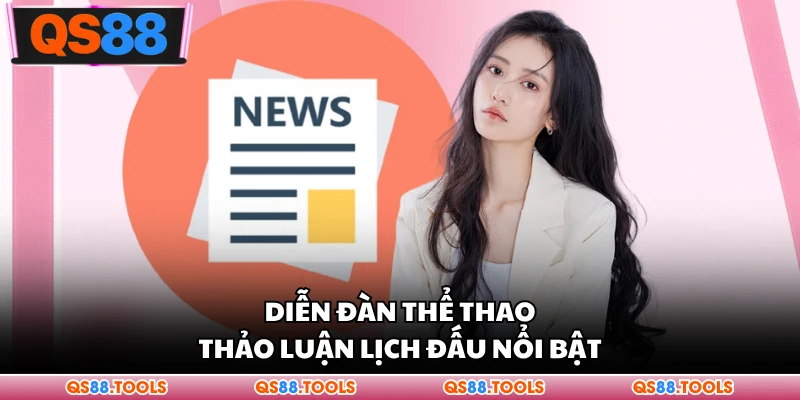 Diễn đàn có thể thảo luận lịch đấu nổi bật