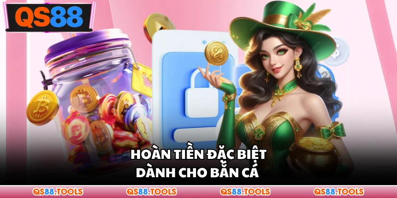 Hoàn tiền đặc biệt dành cho bắn cá