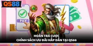 Hoàn Trả Cược - Chính Sách Ưu Đãi Hấp Dẫn Tại QS88