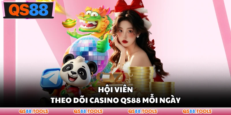 Casino QS88 - Không Gian Bàn Chơi Được Theo Dõi Nhiều 1 Hội đồng theo dõi Casino QS88 mỗi ngày