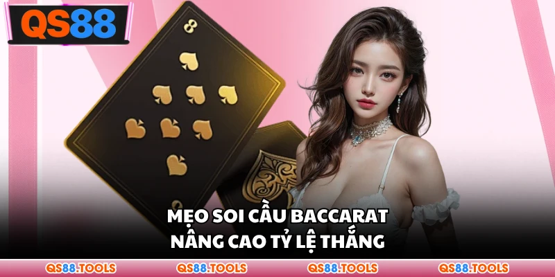 Tip soi cầu Baccarat nâng cao tỷ lệ thắng