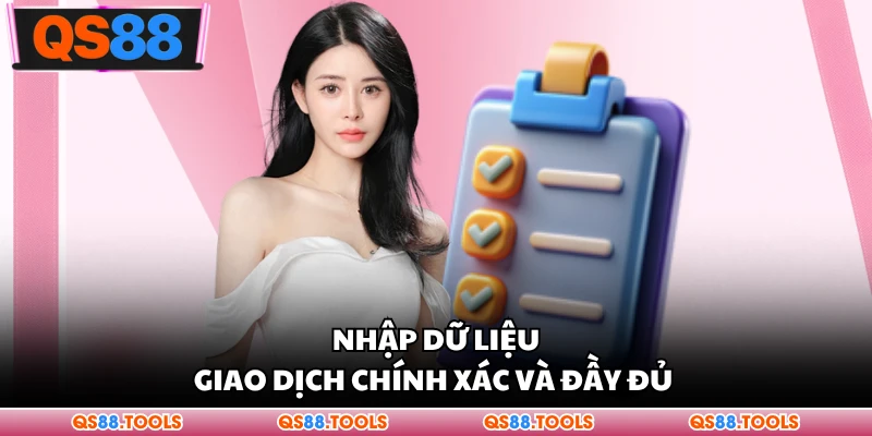 Nhập chính xác và đầy đủ giao dịch dữ liệu 
