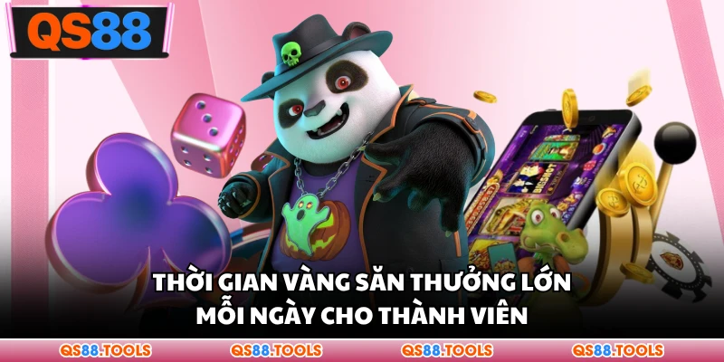 Thời gian vàng thưởng lớn mỗi ngày cho thành viên