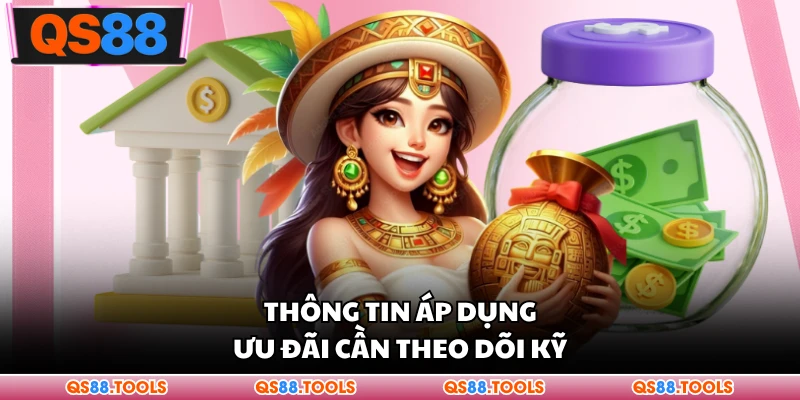 Thông tin áp dụng ưu đãi cần theo dõi kỹ
