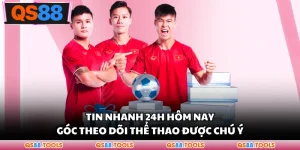 Tin Nhanh 24h Hôm Nay - Góc Theo Dõi Thể Thao Được Chú Ý