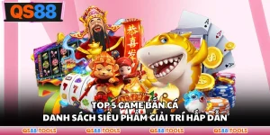 Top 5 Game Bắn Cá - Danh Sách Siêu Phẩm Giải Trí Hấp Dẫn